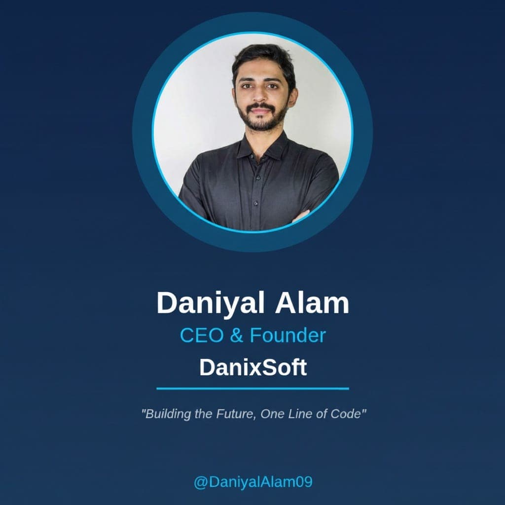 Daniyal Alam — Founder & CEO of DanixSoft