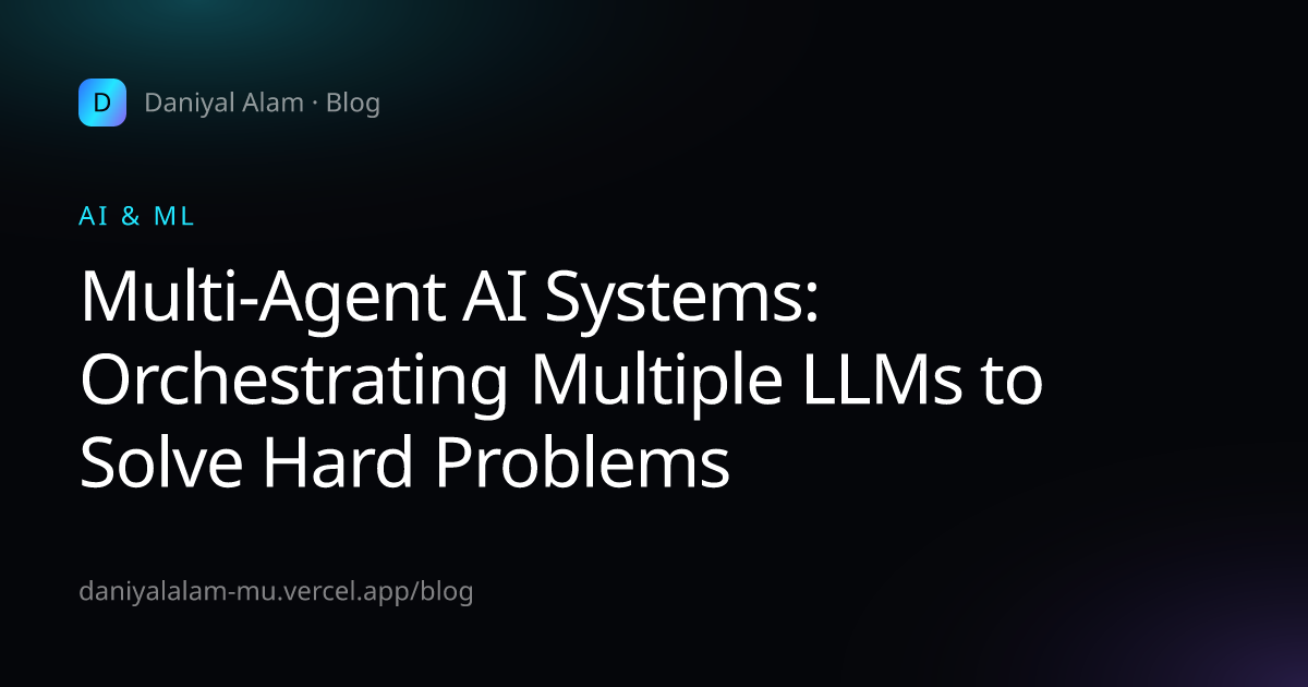 Multi-Agent AI Systems: Orchestrating Multiple LLMs to Solve Hard Problems — article cover